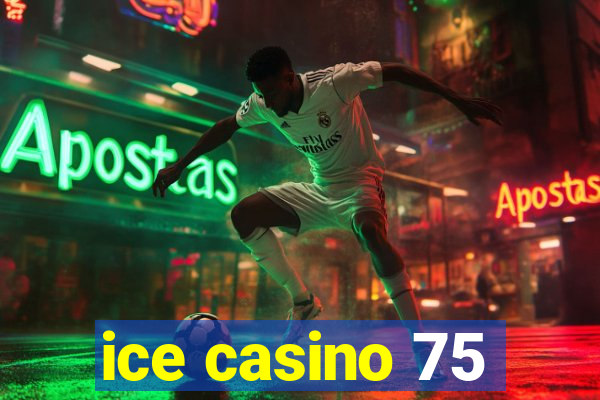 ice casino 75